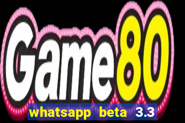 whatsapp beta 3.3 10 instalar